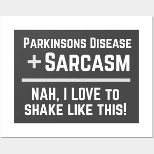 Parkinsons Disease + Sarcasm = NAH, I love to shake like this! Posters and Art